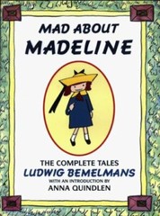 Madeline Ser.: Mad about Madeline : The Complete Tales by Ludwig Bemelmans…