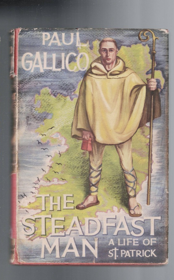 THE STEADFAST MAN , LIFE OF ST PATRICK by PAUL GALLICO , 1958
