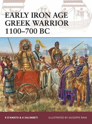 Early Iron Age Greek Warrior 1100-700 BC by D’Amato, Salimbeti, Rava New..
