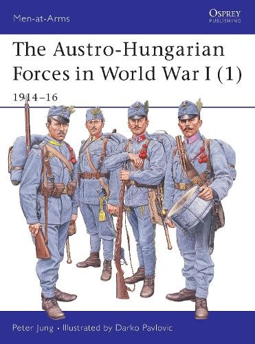 Peter Jung The Austro-Hungarian Forces in World War I (1) (Paperback)