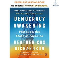 Democracy Awakening: Notes on the State of America, Heather Cox Richardson 2023