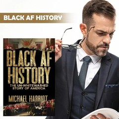 Black AF History : The un-Whitewashed Story of America by Michael Harriot (2023,