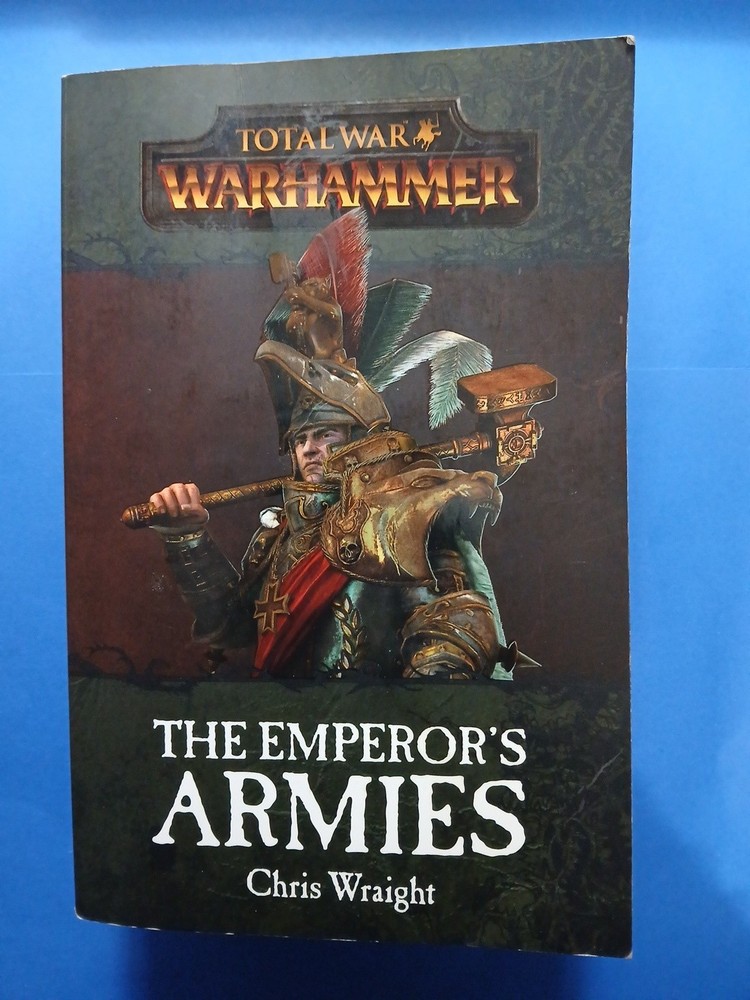 Warhammer Total War : Emperor’s Armies by Chris Wraight ~ 2016 TPB 1st Printing