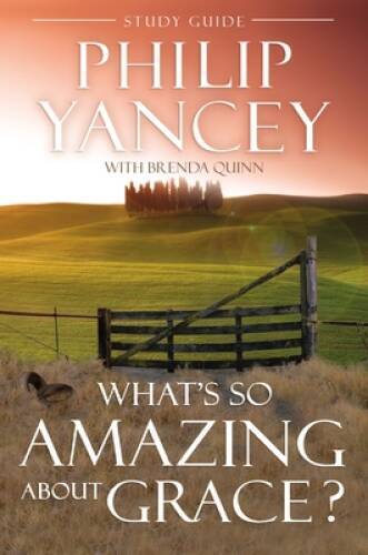 What’s So Amazing About Grace? Study Guide – Paperback By Phillip Yancey – GOOD