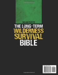 The Long-Term Wilderness Survival Bible: the Ultimate Guide to Survive in Any Ex