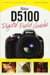 Nikon D5100 Digital Field Guide – paperback Thomas, J. Dennis