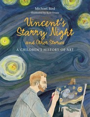 Vincent’s Starry Night and Other Stories: A Children’s History of Art by Michael