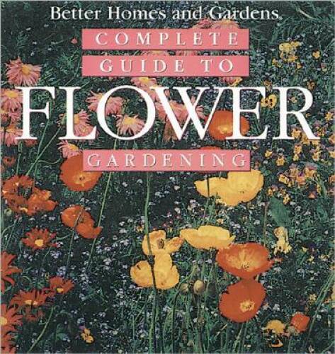 Complete Guide to Flower Gardening – Hardcover – VERY GOOD