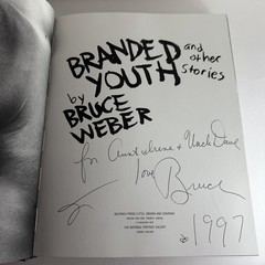Branded Youth and Other Stories by Bruce Weber Hardcover Singed Autographed