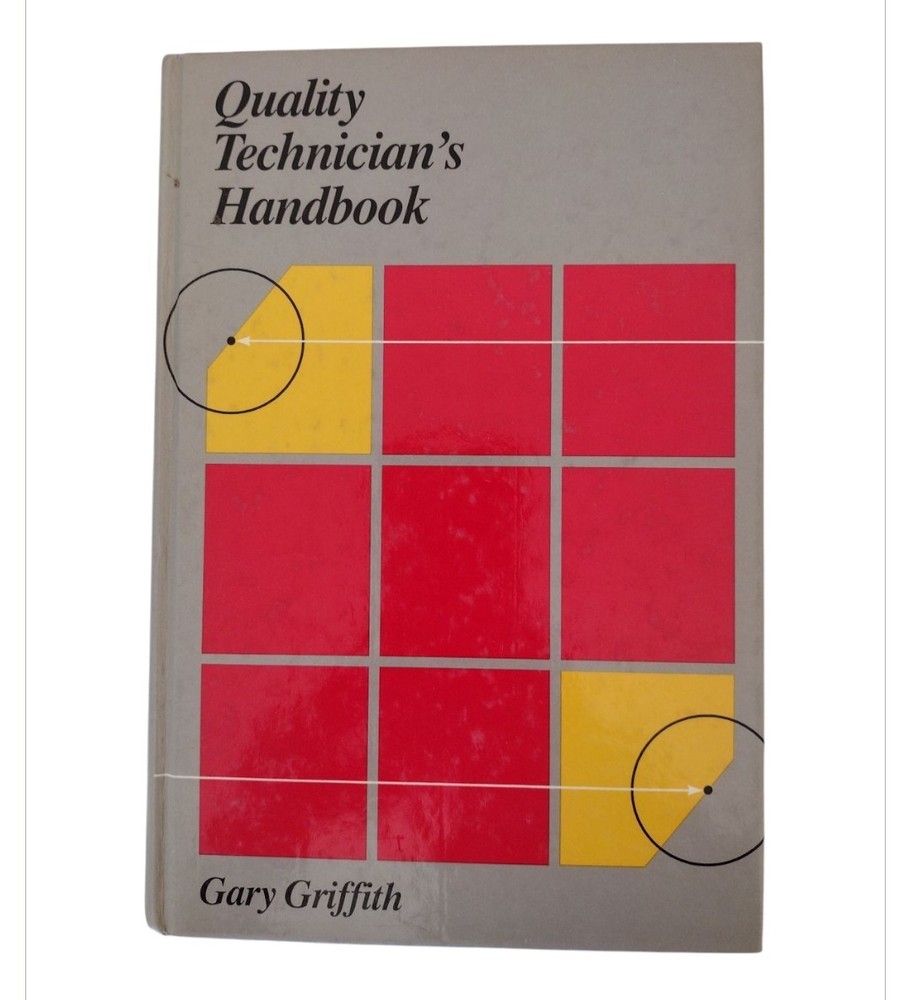 Quality Technician’s Handbook by Gary K. Griffith (2002, Trade Hardcover)