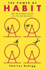The Power of Habit: Why We Do What We Do in Life and Business by Duhigg, Charle