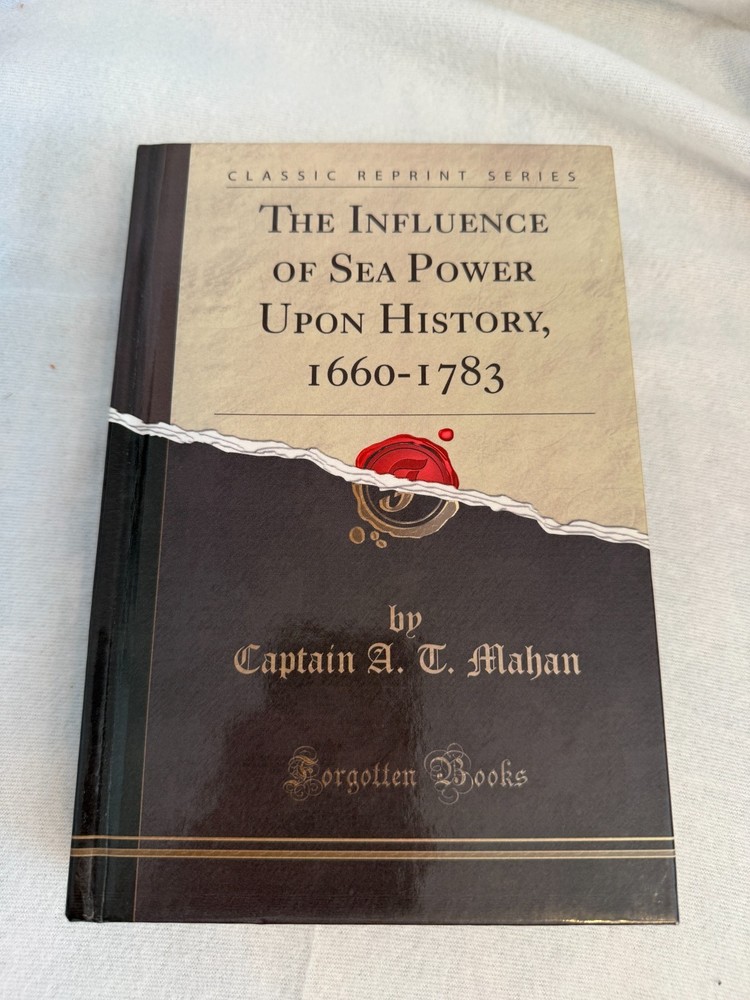 Influence of Sea Power upon History, 1660-1783 by A. T. (Alfred Thayer) Mahan…