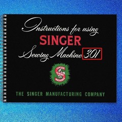 SINGER 301 Sewing Machine User Instruction Manual : FULL COLOR & WIRE BIND