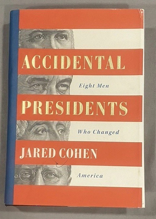 Accidental Presidents: Eight Men Who Changed America by Jared Cohen Hardcover