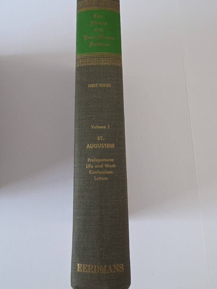 The Nicene and Post-Nicene Fathers First Series Volume 1 Saint Augustin