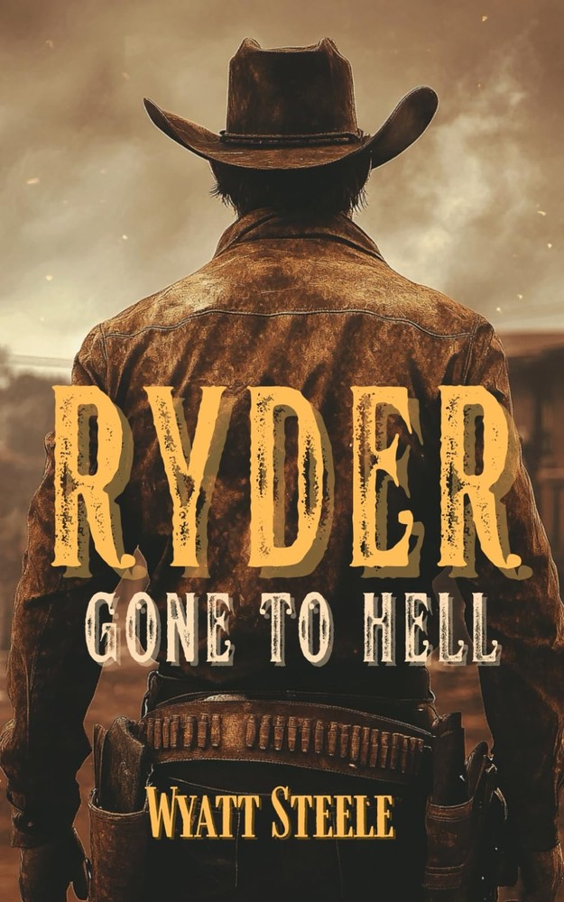 Ryder – Gone to Hell: A Classic Western Novel (A Gritty, Action-Packed Weste…