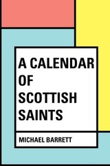 A CALENDAR OF SCOTTISH SAINTS By Michael Barrett **BRAND NEW**