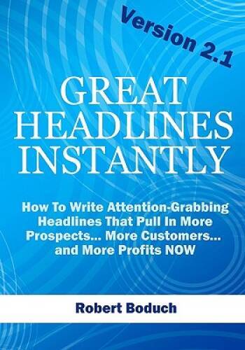 Great Headlines Instantly 2.1: How To Write Attention-Grabbing Headlines – GOOD