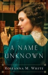 A Name Unknown Paperback Roseanna M. White