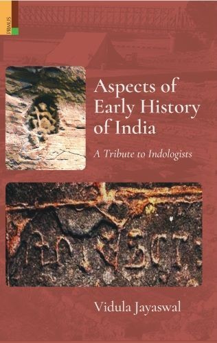 Aspects of Early History of India A Tribute to Indologists Vidula Jayaswal Hardc