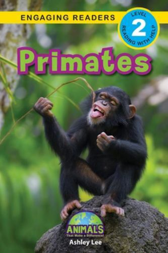 Primates: Animals That Make a Difference! (Engaging Readers, Level 2) by Lee, A