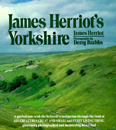 James Herriot’s Yorkshire: A Guided Tour With the Beloved Veterinarian Th – GOOD