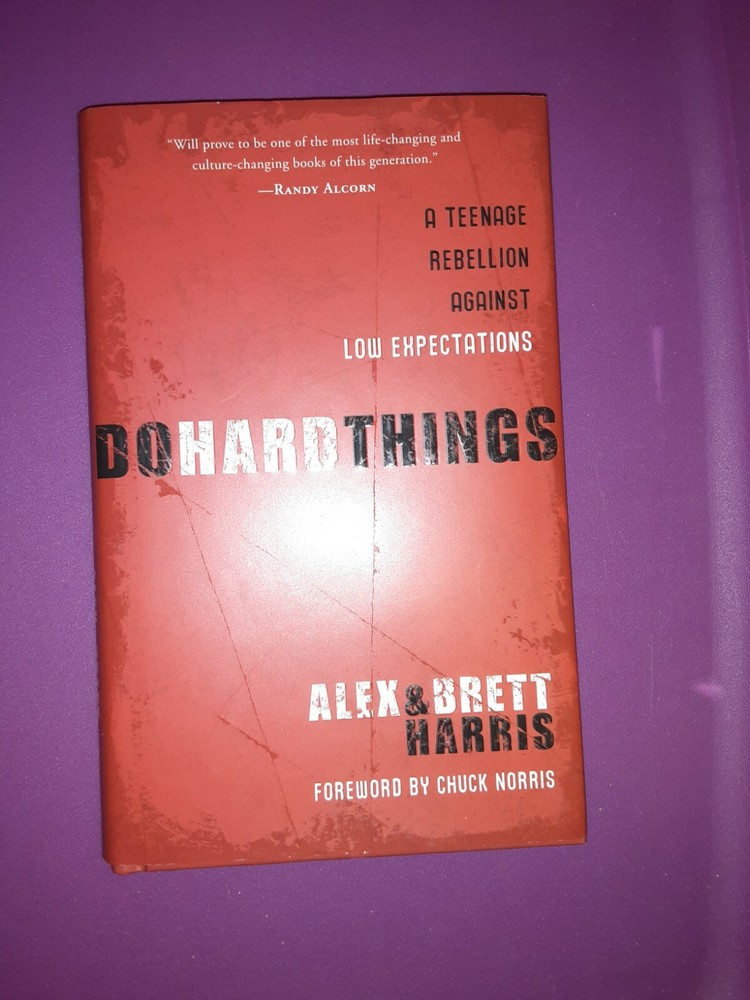 Do Hard Things : A Teenage Rebellion Against Low Expectations by Brett Harris a…