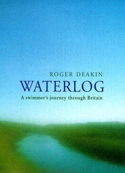 Waterlog: A Swimmer’s Journey Through Britain By Roger Deakin. 9