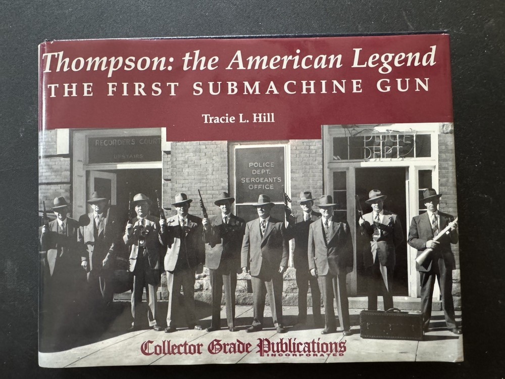 Thompson: The American Legend The First Submachine Gun 1st Ed. by Tracie L. Hill