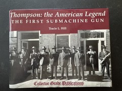Thompson: The American Legend The First Submachine Gun 1st Ed. by Tracie L. Hill