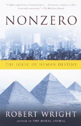 Nonzero: The Logic of Human Destiny – Paperback By Wright, Robert – VERY GOOD