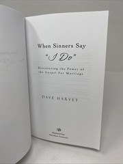 When Sinners Say “I Do”: Discovering the Power of the Gospel for Marriage Harvey