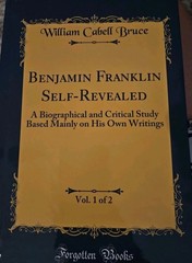 Benjamin Franklin, Self-Revealed: A Biographical and Critical Study Based Vol 1