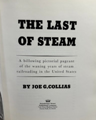 The Last of Steam by Joe G. Collias, Railroading, 1988