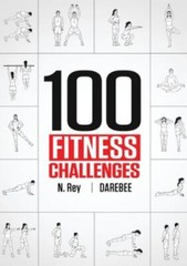 100 Fitness Challenges: Month-long Darebee Fitness Challenges to Make Your Body