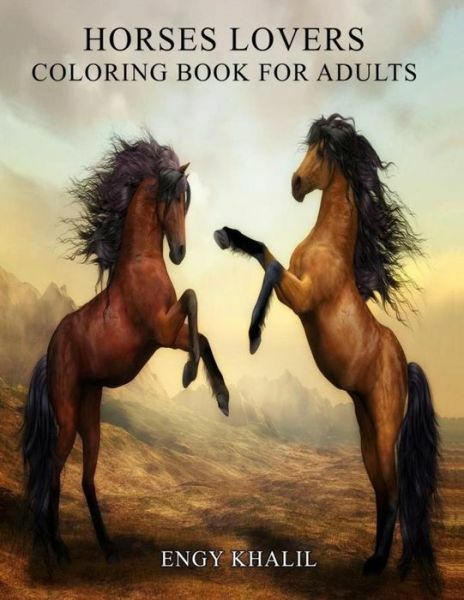 Horses Lovers: Horse Coloring Book For Adults – 53 Horses