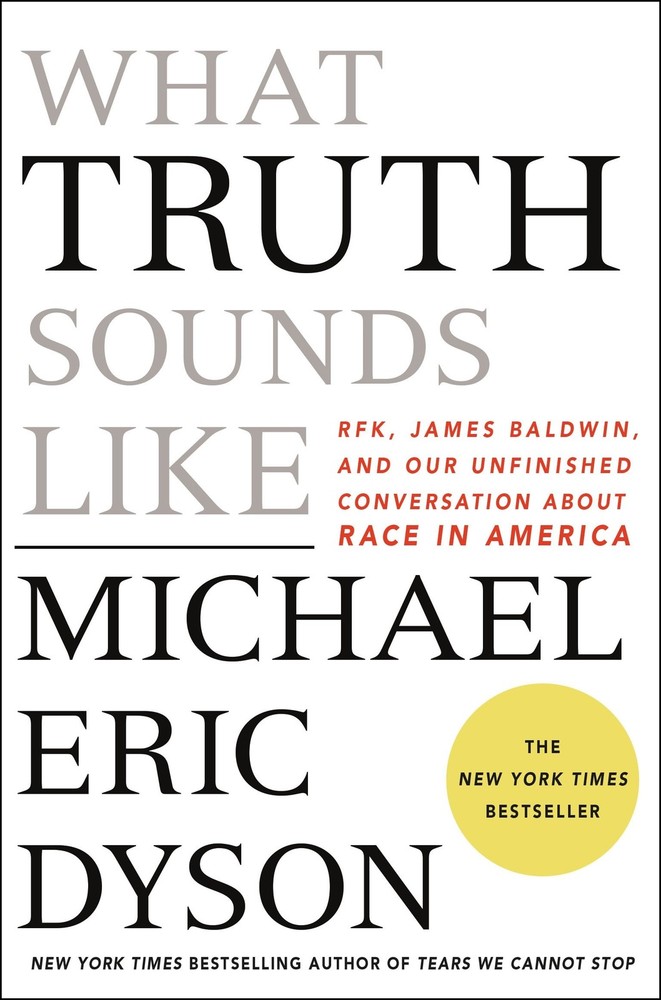 What Truth Sounds Like: Robert F. Kennedy, James Baldwin, and Our Unfinished…