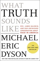 What Truth Sounds Like: Robert F. Kennedy, James Baldwin, and Our Unfinished…