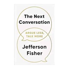 The Next Conversation: Argue Less, Talk More Paperback