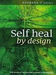 Self Heal by Design by Barbara O’Neill – Health & Wellness Guide Book New