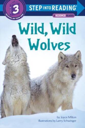 Wild, Wild Wolves (Step into Reading) – Paperback By Joyce Milton – GOOD