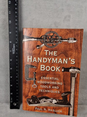 THE HANDYMAN’S BOOK: ESSENTIAL WOODWORKING TOOLS AND By Paul N. Hasluck Vintage