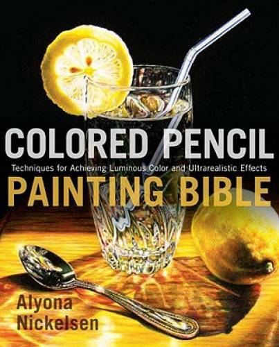 Colored Pencil Painting Bible: Techniques for Achieving Luminous Color an – GOOD