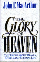 The Glory of Heaven: The Truth About He- 0891078495, hardcover, John F MacArthur