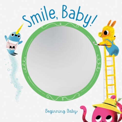 Smile, Baby: Beginning Baby – Board book By Chronicle Books – GOOD