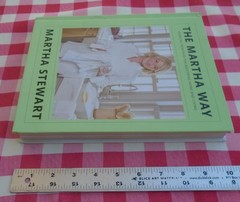 The Martha Way – Essential Principles for Mastering Home and Living Hardcover