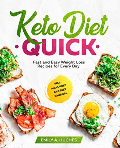 Keto Diet Quick: Fast and Easy Weight Loss Recipes for Ev… by Hughes, Emily A.