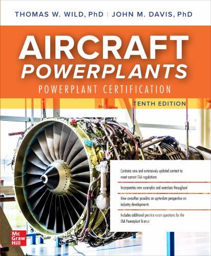 Aircraft Powerplants: Powerplant Certification, Tenth Edition, Wild, Thomas W.,D