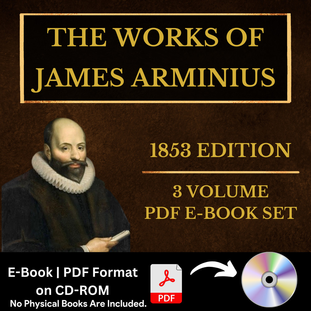 The Works of James Arminius, 1853 Edition, 3 VOLUME E-Book Set on CD-ROM