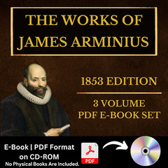The Works of James Arminius, 1853 Edition, 3 VOLUME E-Book Set on CD-ROM